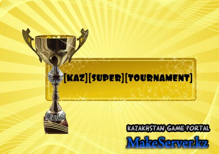 [KAZ][SUPER][TOURNAMENT]