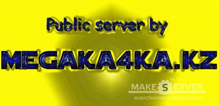 Public Server Created by MegaKa4Ka.Kz